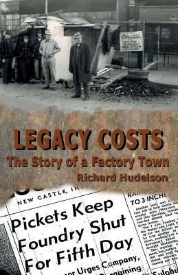 Legacy Costs: The Story of a Factory Town, by Richard Hudelson