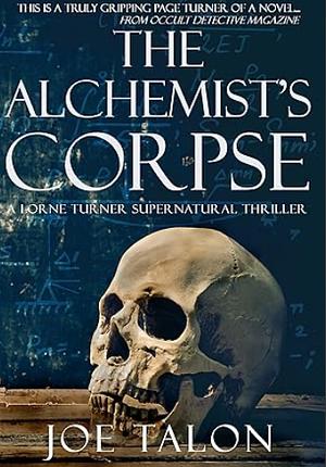 The Alchemist's Corpse: A British supernatural thriller and ghost story. by Joe Talon, Joe Talon