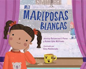 Mil mariposas blancas by Gina Maldonado, Karen Lynn Williams, Jessica Betancourt-Perez