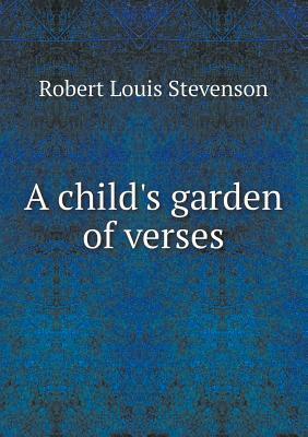 A Child's Garden of Verses by Robert Louis Stevenson