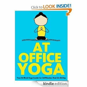 At Office Yoga : Your At Work Yoga Guide For Stiff Bodies That Sit All Day (Just Do Yoga Series) by Little Pearl, Julie Schoen