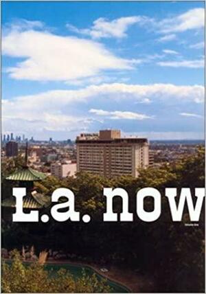 L.A. Now: Volume One by Dana Hutt, Richard Koshalek, Thom Mayne