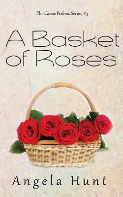 A Basket of Roses by Angela Hunt