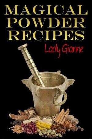Magical Powder Recipes by Lady Gianne