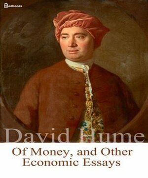 Of Money, and Other Economic Essays by David Hume