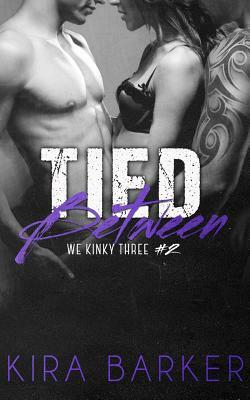 Tied Between by Kira Barker