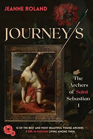 Journeys: The Archers of Saint Sebastian by Jeanne Roland