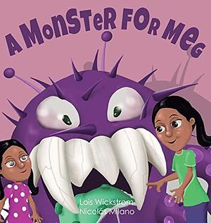 A Monster for Meg by Lois Wickstrom, Lois Wickstrom, Nicolas Milano