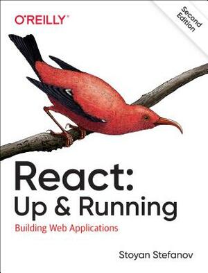 React: Up & Running: Building Web Applications by Stoyan Stefanov