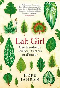 Lab girl: une histoire de science, d'arbres et d'amour by Hope Jahren