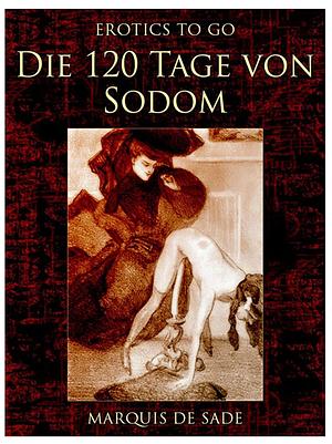 Die 120 Tage von Sodom by Marquis de Sade