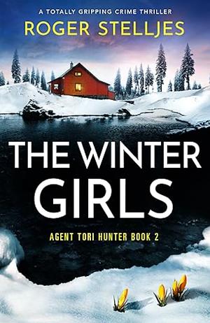 The Winter Girls: A Totally Gripping Crime Thriller by Roger Stelljes