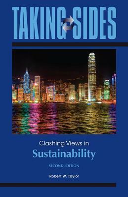 Taking Sides: Clashing Views in Sustainability by Robert W. Taylor