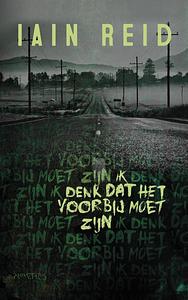 Ik denk dat het voorbij moet zijn by Iain Reid