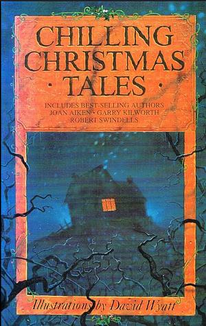 Chilling Christmas Tales by Jill Bennett, David Belbin, Garry Kilworth, Tessa Krailing, k-m-peyton, Gillian Cross, Joan Aiken