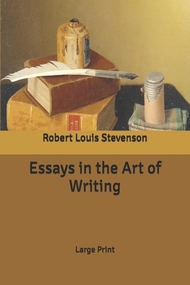 Essays in the Art of Writing: Large Print by Robert Louis Stevenson