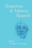 Perspectives in Memory Research by Michael S. Gazzaniga