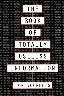 The Book of Totally Useless Information by Donal a. Voorhees