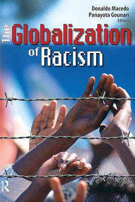 Globalization of Racism by Donaldo Macedo, Panayota Gounari