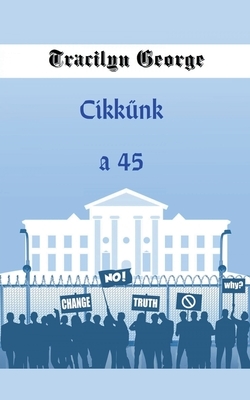 Cikkünk a 45 by Tracilyn George