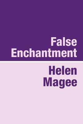 False Enchantment Large Print by Helen Magee