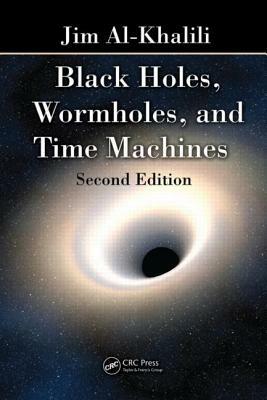 Black Holes, Wormholes and Time Machines by Jim Al-Khalili