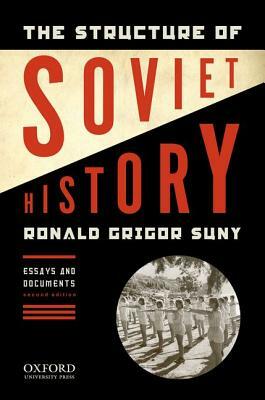 The Structure of Soviet History: Essays and Documents by Ronald Grigor Suny