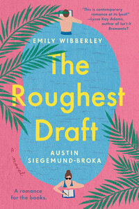 The Roughest Draft by Austin Siegemund-Broka, Emily Wibberley