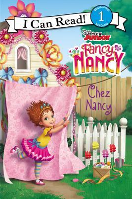 Disney Junior Fancy Nancy: Chez Nancy by Nancy Parent