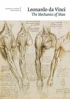 Leonardo da Vinci: The Mechanics of Man by Ronald Philo, Ron Philo, Martin Clayton