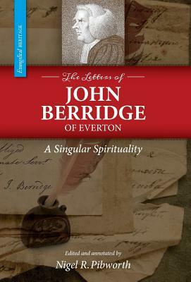 The Letters of John Berridge of Everton: A Singular Spirituality (Hc) by John Berridge