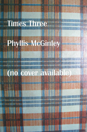 Times Three by Phyllis McGinley