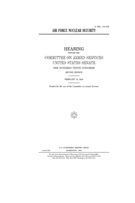 Air Force nuclear security by Committee on Armed Services (senate), United States Senate, United States Congress