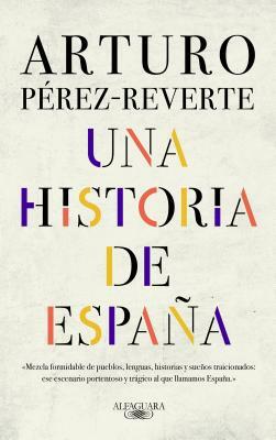 Una Historia de España by Arturo Pérez-Reverte