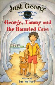 George, Timmy And The Haunted Cave by Sue Welford