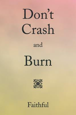 Don't Crash and Burn by Pamela Green