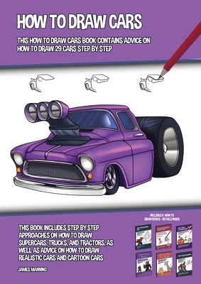 How to Draw Cars (This How to Draw Cars Book Contains Advice on How to Draw 29 Cars Step by Step): This book includes step by step approaches on how t by James Manning