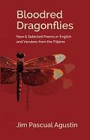 Bloodred Dragonflies: New &amp; Selected Poems in English and Versions from the Filipino by Jim Pascual Agustin