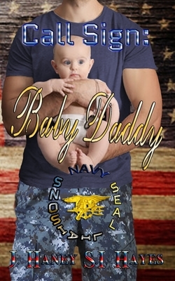 Call Sign: Baby Daddy by J. Haney, S. I. Hayes