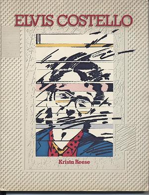 Elvis Costello: A Completely False Biography Based on Rumor, Innuendo and Lies by Krista Reese