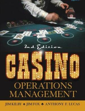Casino Operations Management by Jim Fox, Jim Kilby, Anthony F. Lucas