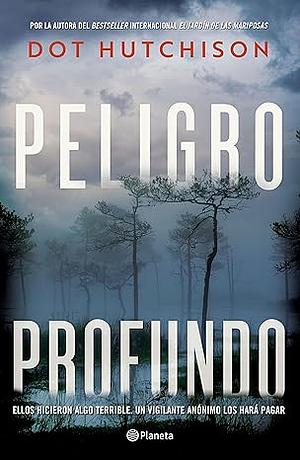 Peligro profundo by Dot Hutchison