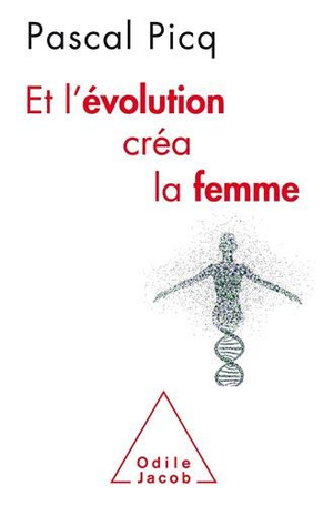 Et l'évolution créa la femme by Pascal Picq