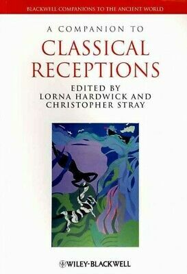 A Companion to Classical Receptions by Christopher Stray, Lorna Hardwick