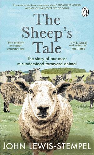 The Sheep's Tale: The story of our most misunderstood farmyard animal by John Lewis-Stempel