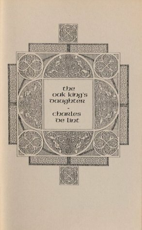 The Oak King's Daughter (Cerin Songweaver tales) by Charles de Lint