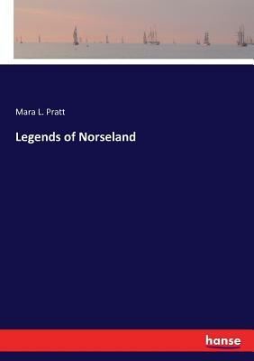 Legends of Norseland by Mara L. Pratt