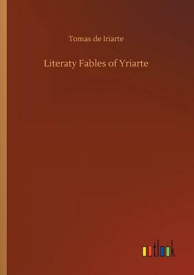 Literaty Fables of Yriarte by Tomas De Iriarte