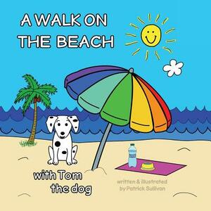 A WALK ON THE BEACH with Tom the dog by Patrick Sullivan