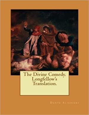 The Divine Comedy. Longfellow's Translation. by Dante Alighieri